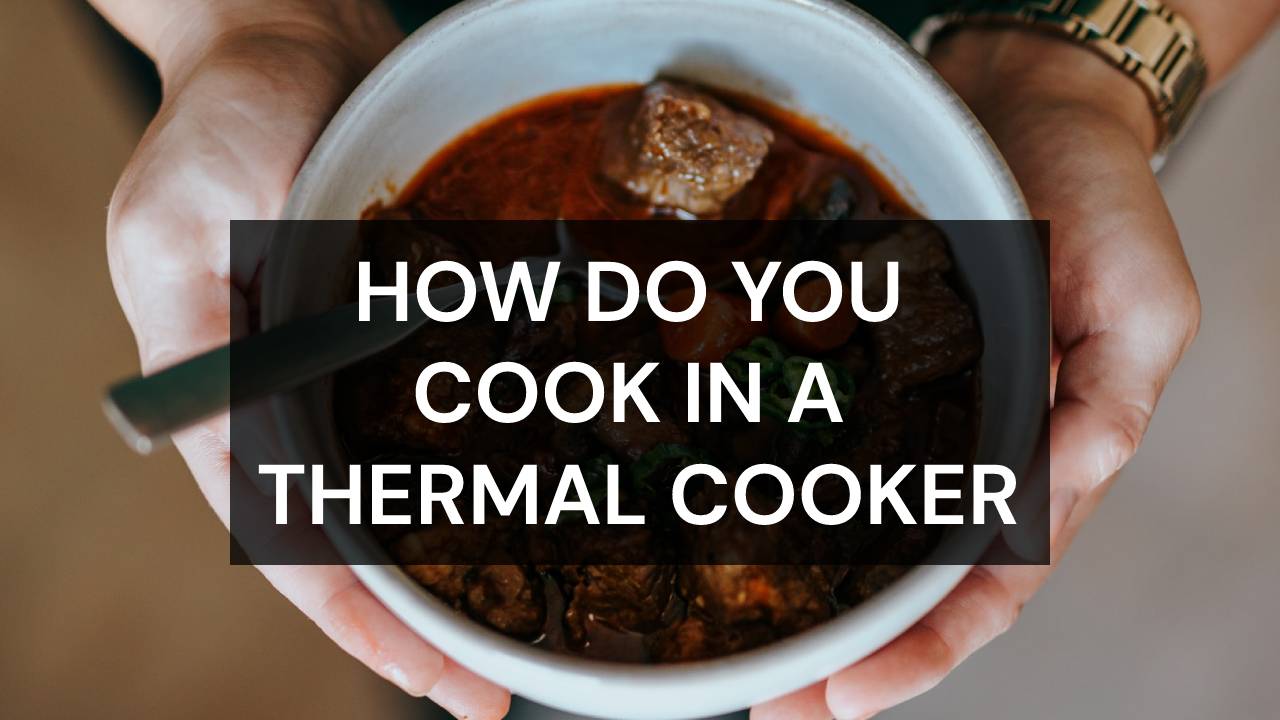 how do you cook in a thermal cooker