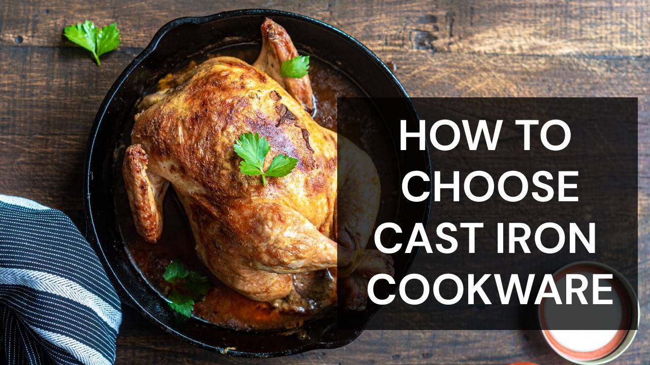 how to choose cast iron cookware